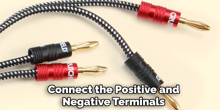 Connect the Positive and
Negative Terminals