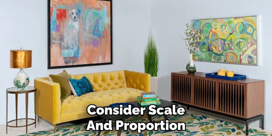 Consider Scale
And Proportion