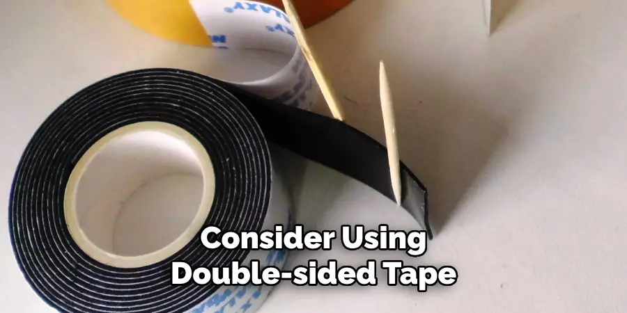 Consider Using Double-sided Tape