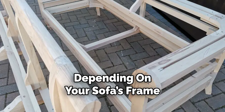 Depending On
Your Sofa’s Frame