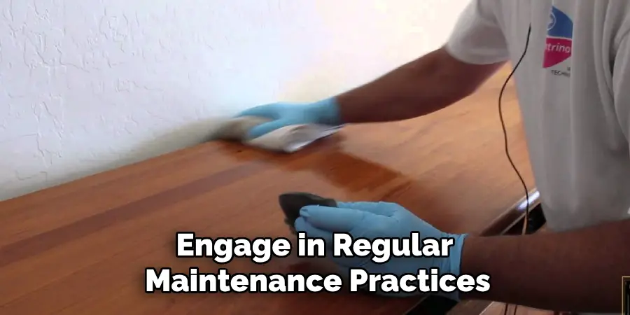Engage in Regular Maintenance Practices