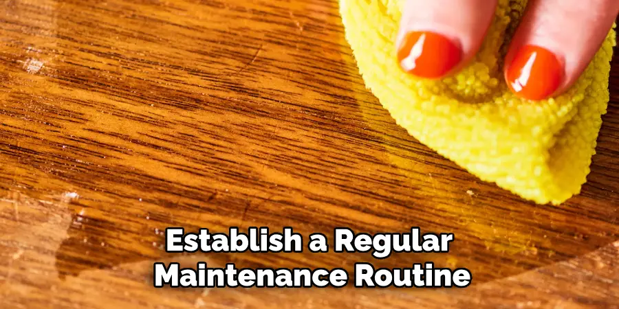 Establish a Regular Maintenance Routine