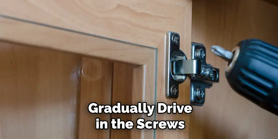 Gradually Drive in the Screws