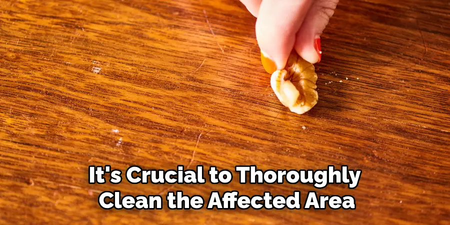 It's Crucial to Thoroughly Clean the Affected Area
