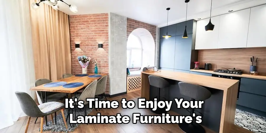 It's Time to Enjoy Your Laminate Furniture's
