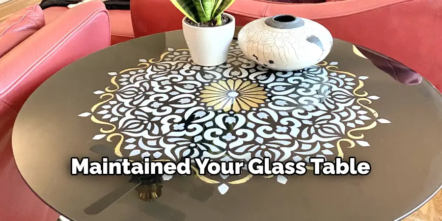 Maintained Your Glass Table