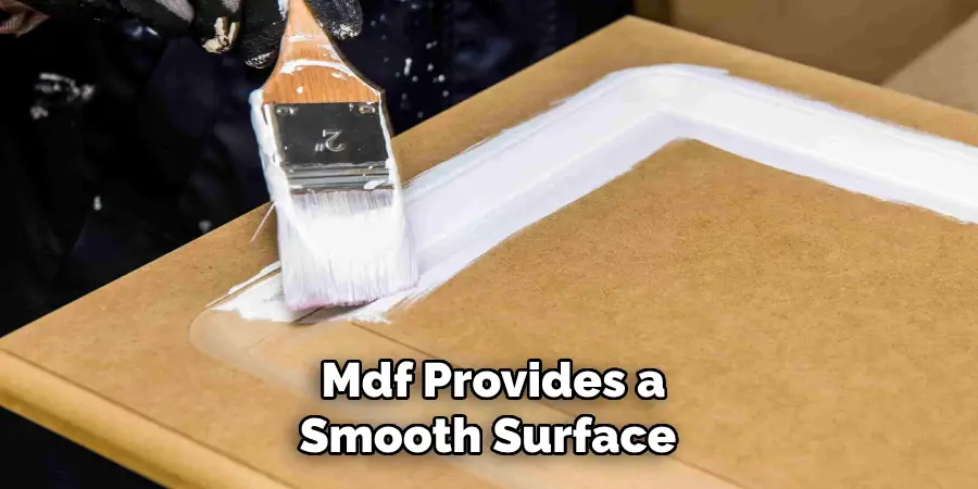 Mdf Provides a Smooth Surface