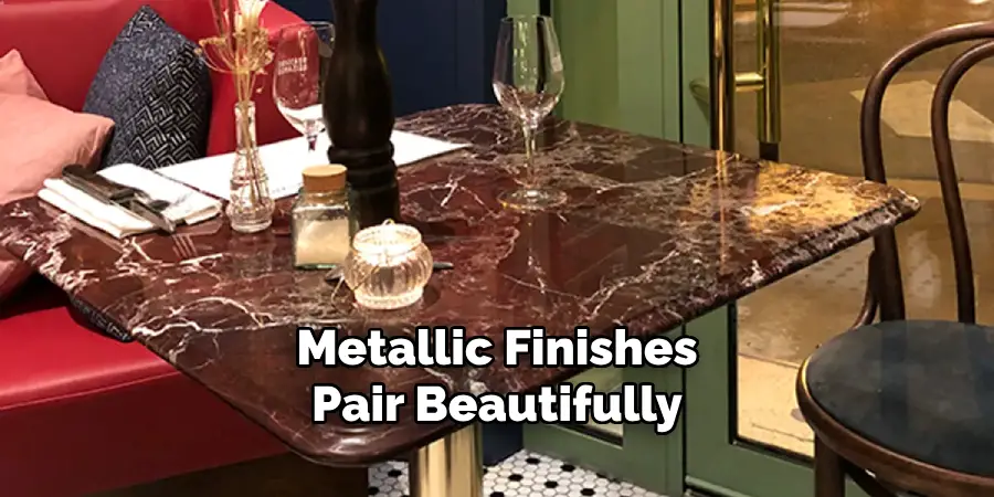Metallic Finishes
Pair Beautifully
