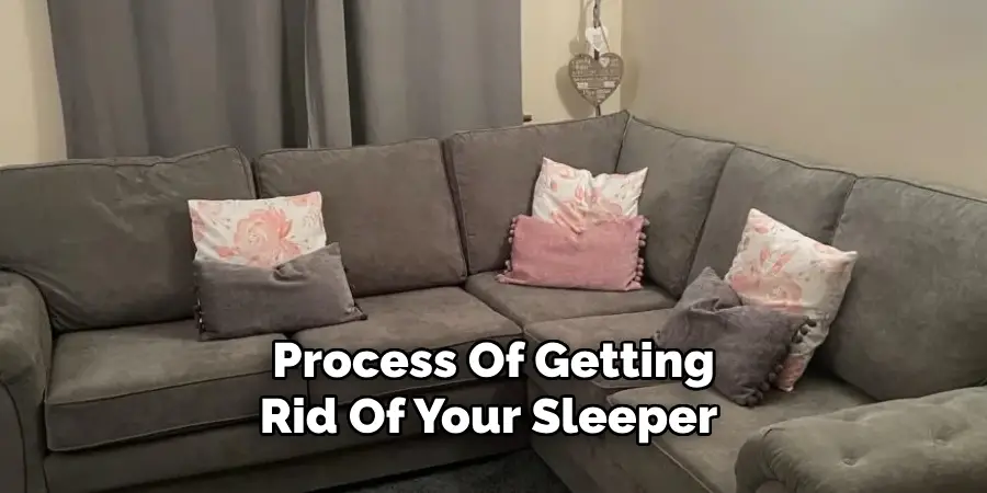 Process Of Getting Rid Of Your Sleeper
