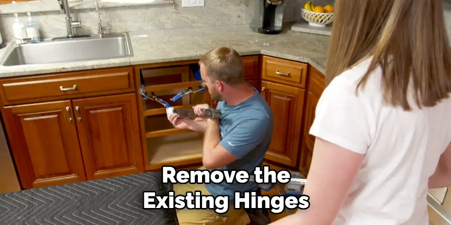 Remove the
Existing Hinges