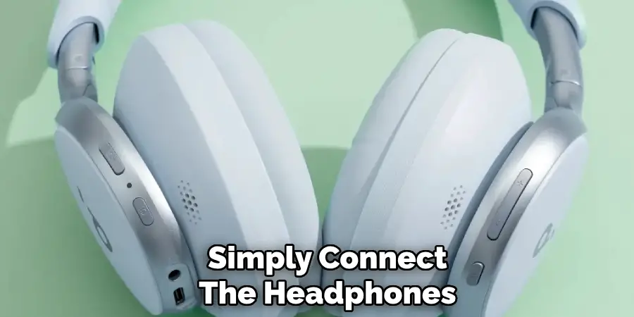 Simply Connect
The Headphones 