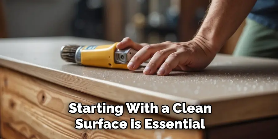 Starting With a Clean Surface is Essential