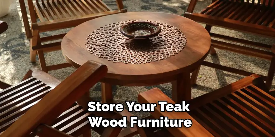 Store Your Teak Wood Furniture