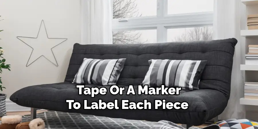 Tape Or A Marker
To Label Each Piece
