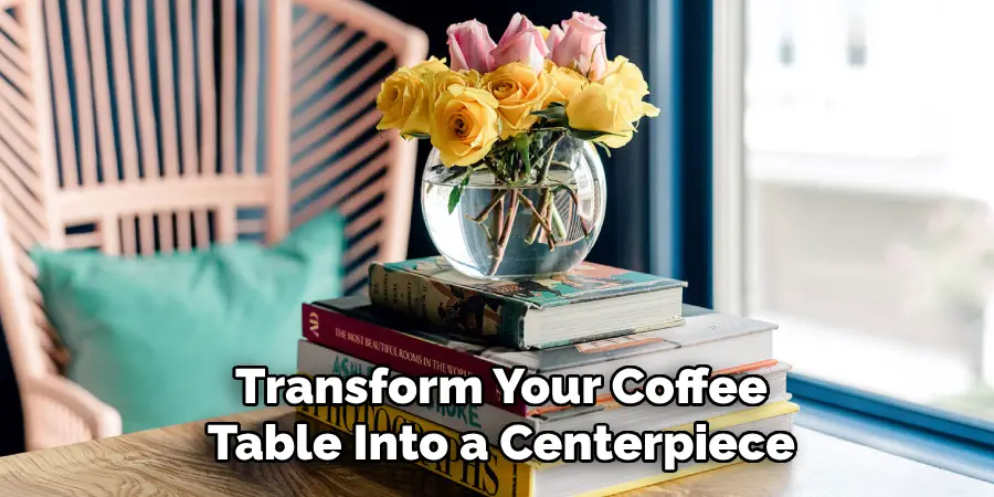 Transform Your Coffee Table Into a Centerpiece