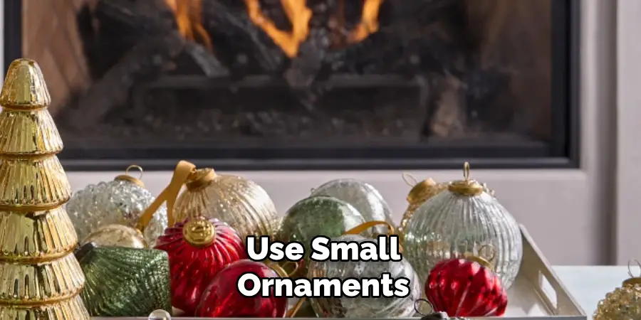 Use Small Ornaments