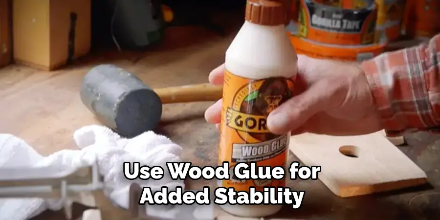 Use Wood Glue for Added Stability