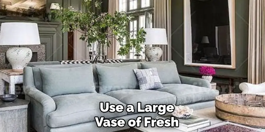 Use a Large
Vase of Fresh