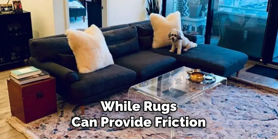 While Rugs Can Provide Friction