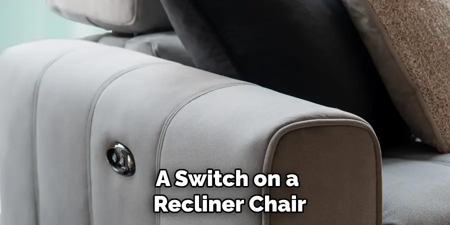 A Switch on a
Recliner Chair
