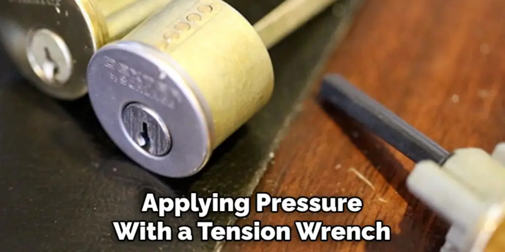Applying Pressure
With a Tension Wrench