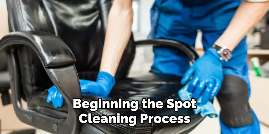 Beginning the Spot
Cleaning Process 