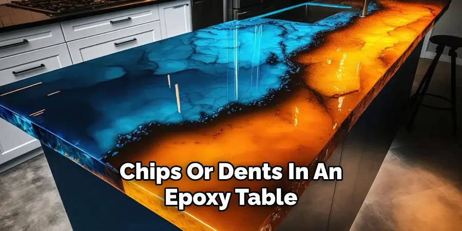 Chips Or Dents In An
Epoxy Table