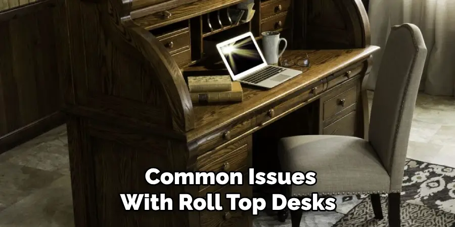  Common Issues 
With Roll Top Desks 