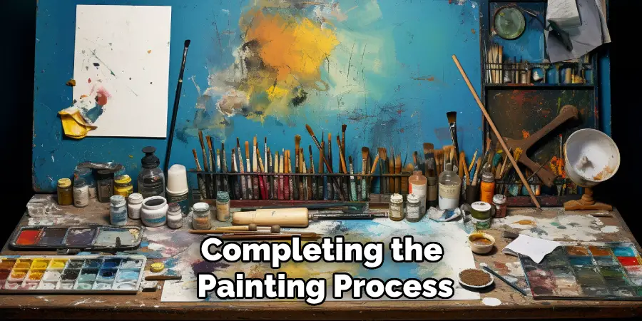 Completing the 
Painting Process