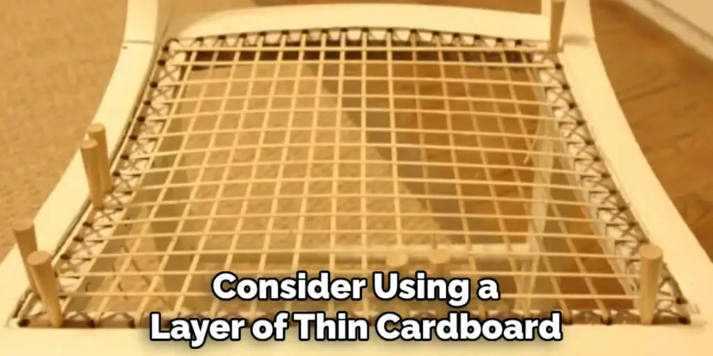 Consider Using a
Layer of Thin Cardboard