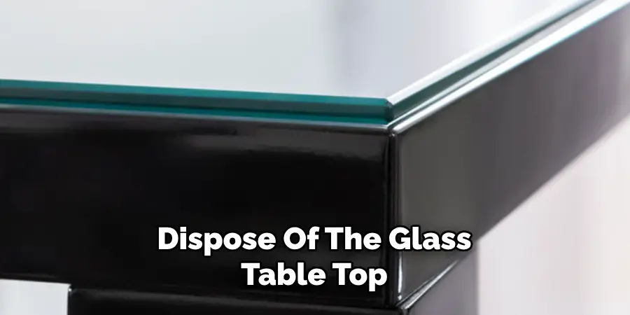 Dispose Of The Glass
Table Top