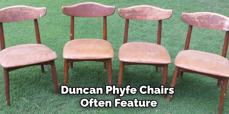 Duncan Phyfe Chairs
 Often Feature