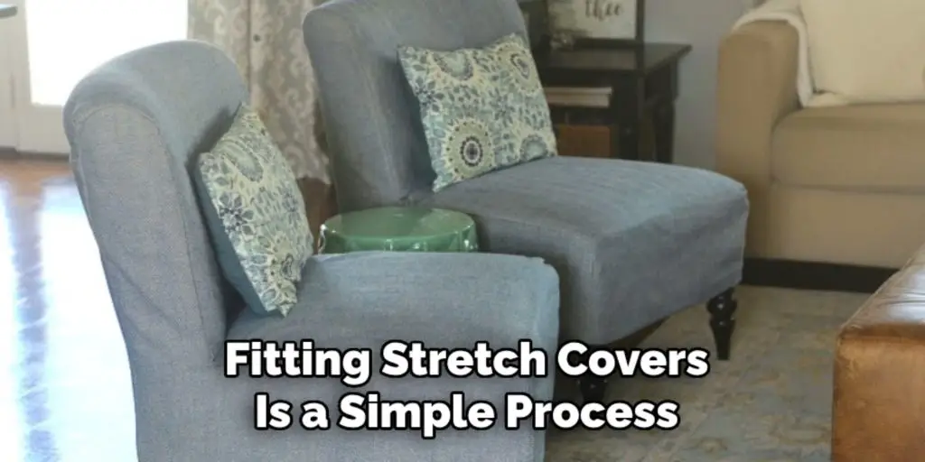 Fitting Stretch Covers
Is a Simple Process