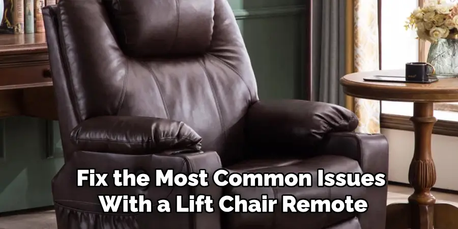 Fix the Most Common Issues
 With a Lift Chair Remote