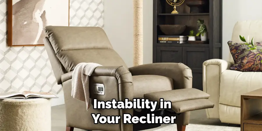 Instability in 
Your Recliner
