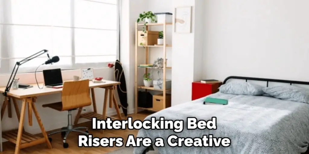 Interlocking Bed
Risers Are a Creative 
