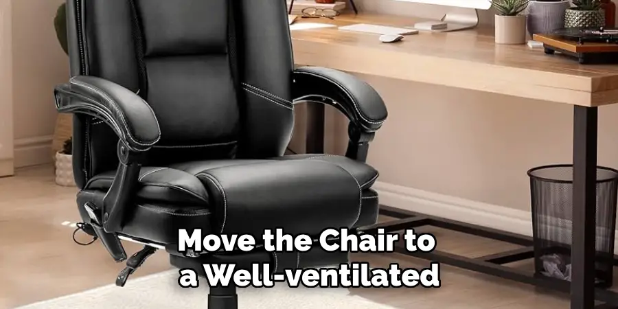 Move the Chair to
a Well-ventilated