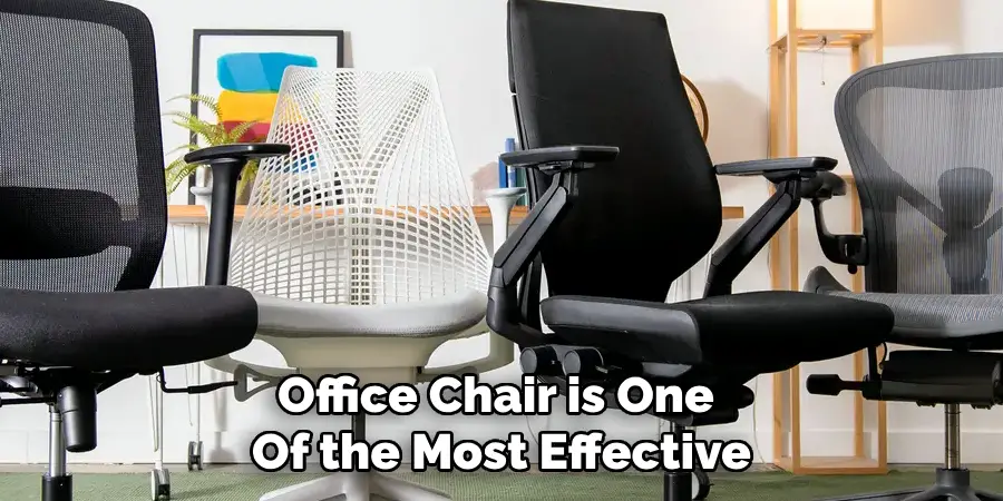 Office Chair is One 
Of the Most Effective