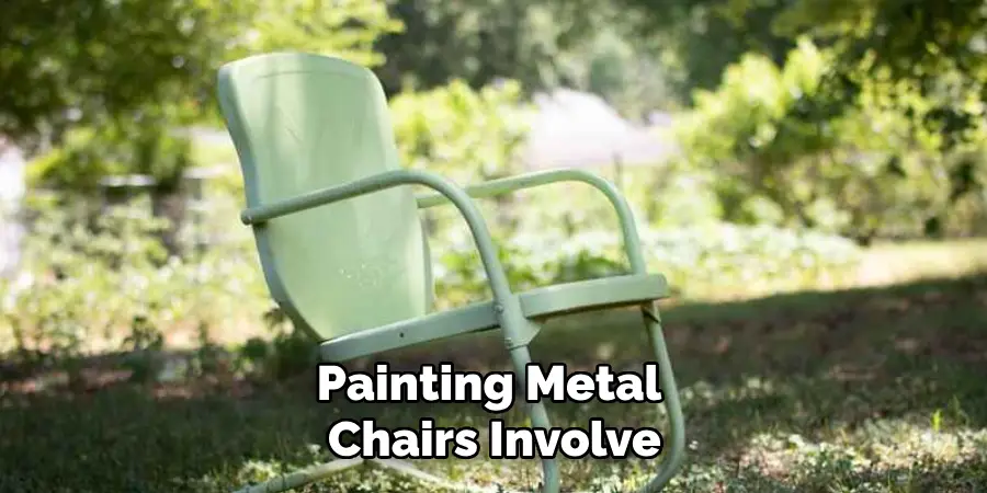 Painting Metal
 Chairs Involve