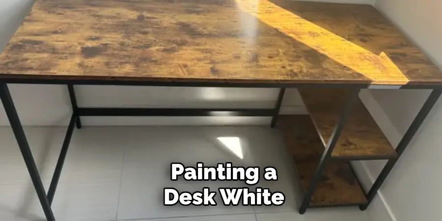  Painting a 
Desk White