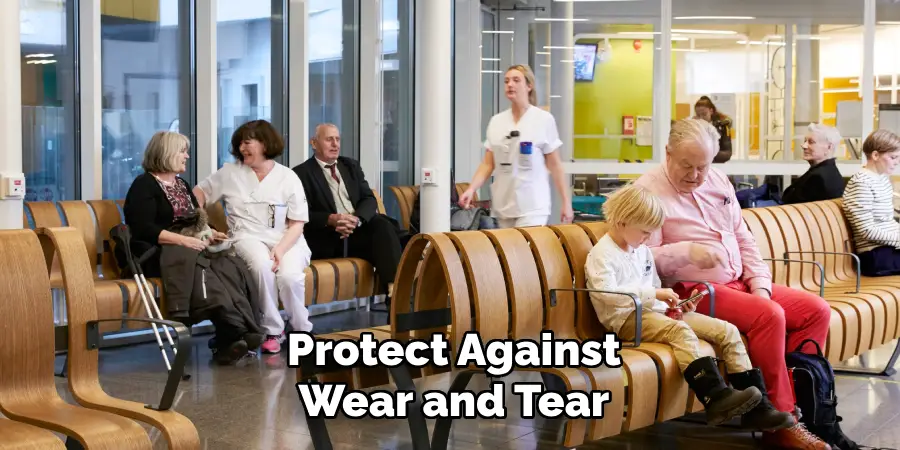 Protect Against
Wear and Tear