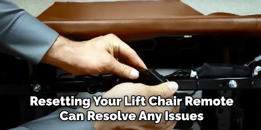 Resetting Your Lift Chair Remote 
Can Resolve Any Issues
