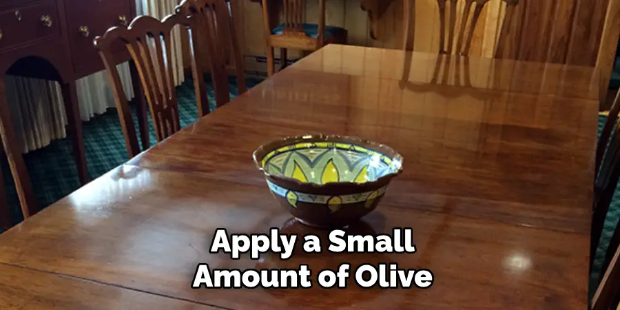 Apply a Small Amount of Olive
