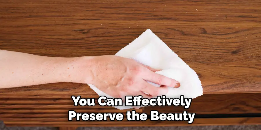 You Can Effectively Preserve the Beauty