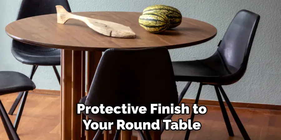 Protective Finish to Your Round Table