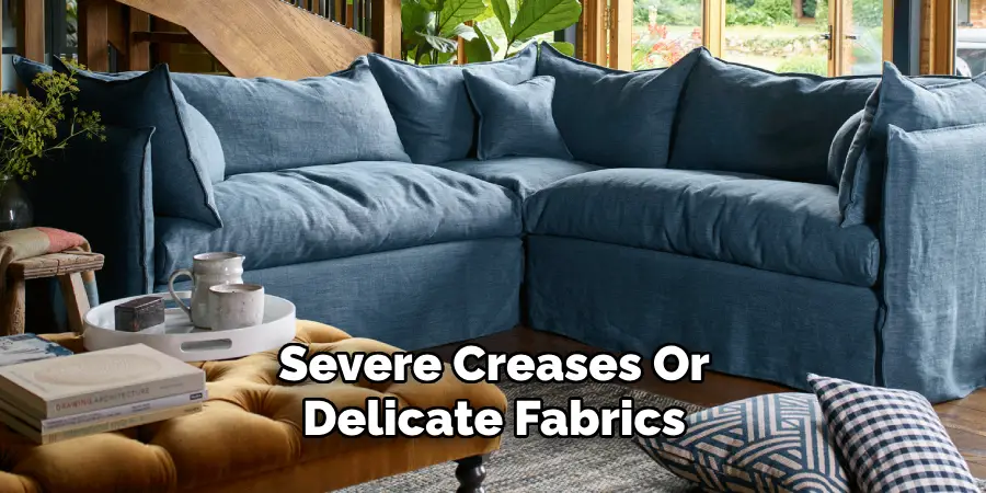 Severe Creases Or Delicate Fabrics
