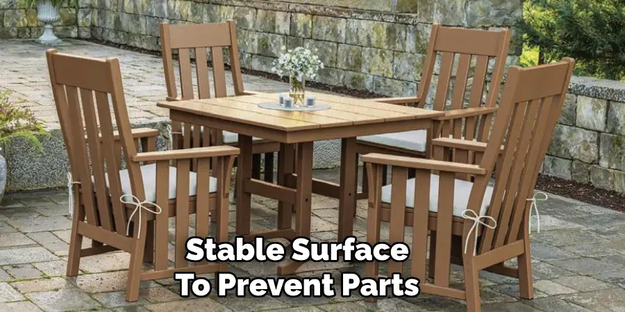 Stable Surface
To Prevent Parts