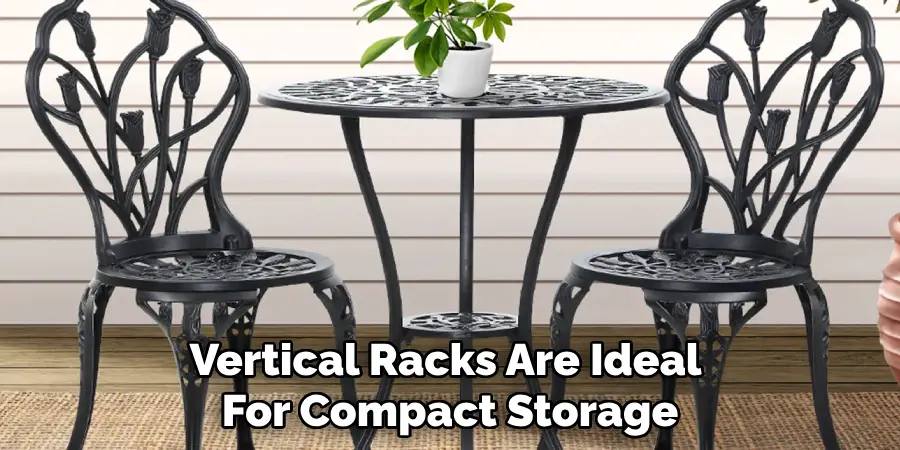 Vertical Racks Are Ideal 
For Compact Storage