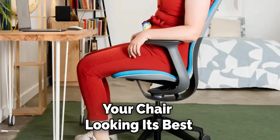 Your Chair
Looking Its Best