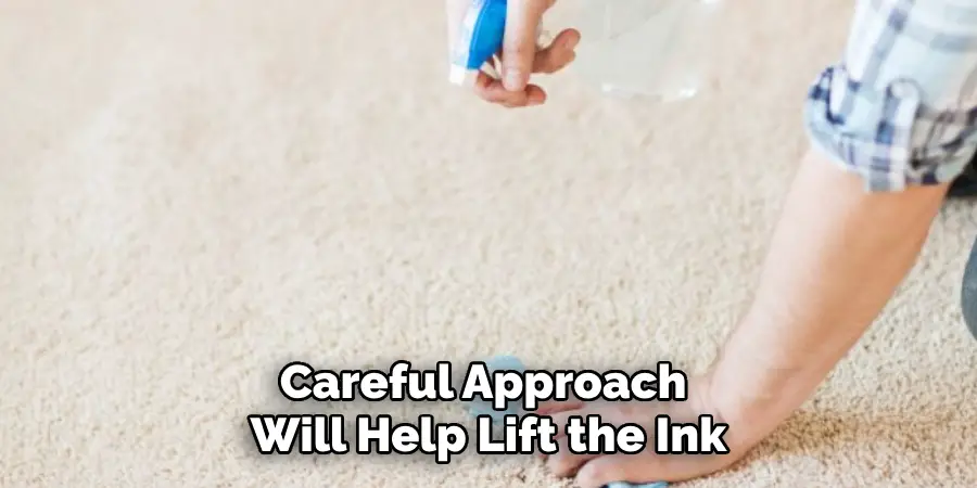 Careful Approach 
Will Help Lift the Ink